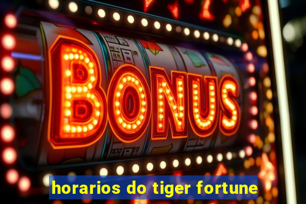 horarios do tiger fortune