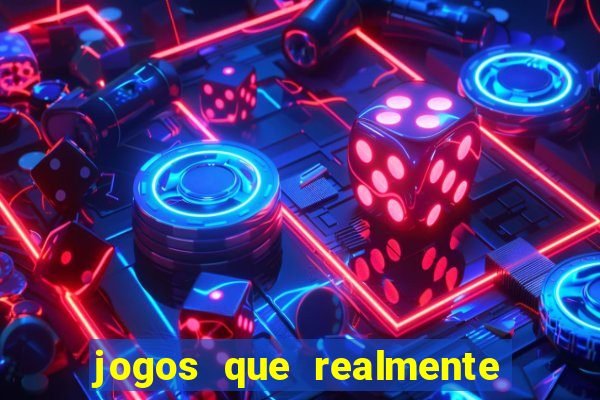 jogos que realmente dá dinheiro de verdade