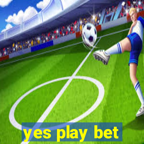 yes play bet