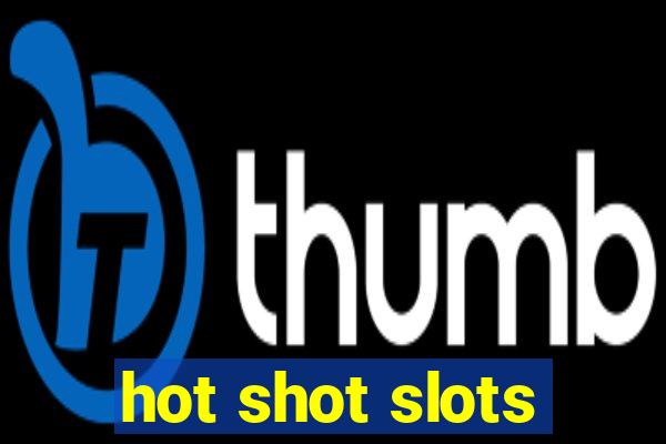 hot shot slots