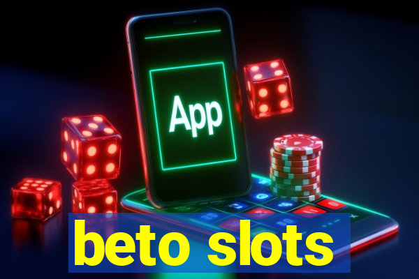 beto slots