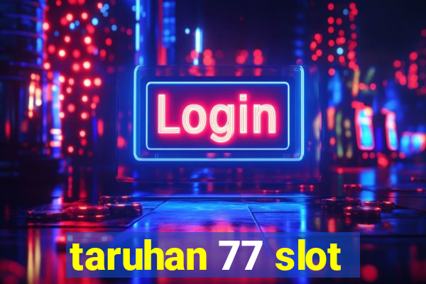 taruhan 77 slot