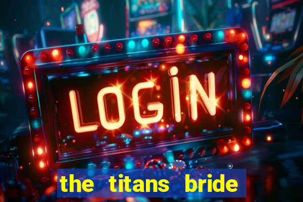 the titans bride cap 1