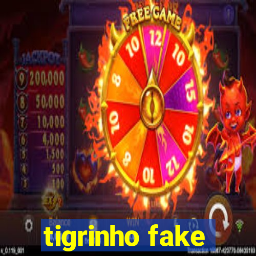 tigrinho fake