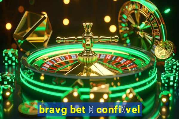 bravg bet 茅 confi谩vel