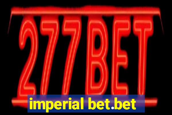 imperial bet.bet