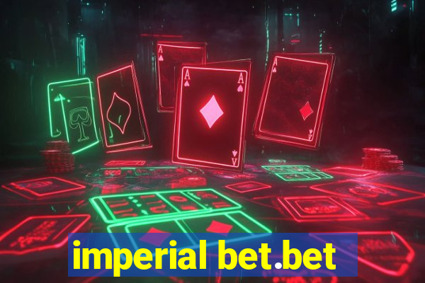 imperial bet.bet