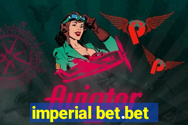 imperial bet.bet