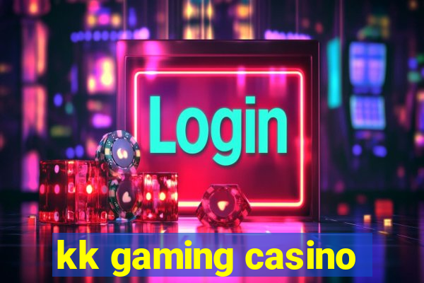 kk gaming casino