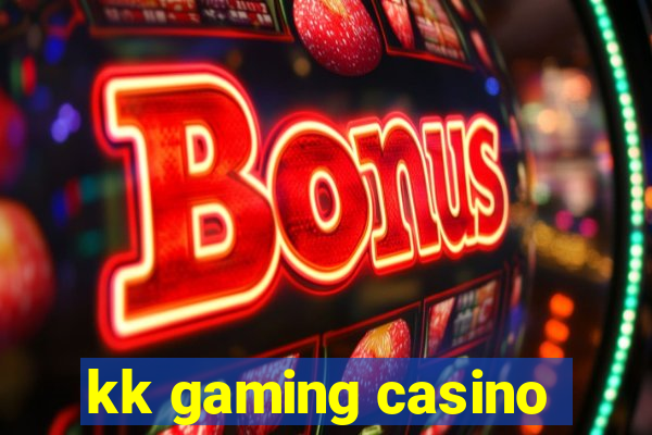 kk gaming casino