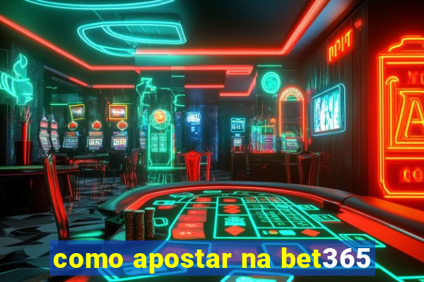 como apostar na bet365