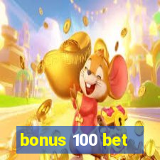 bonus 100 bet