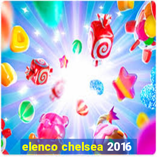 elenco chelsea 2016