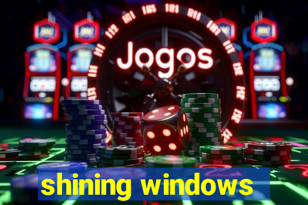 shining windows