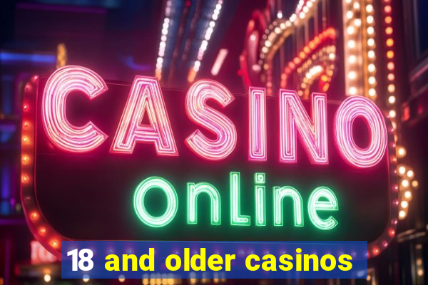 18 and older casinos