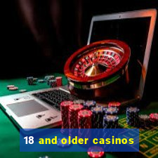 18 and older casinos