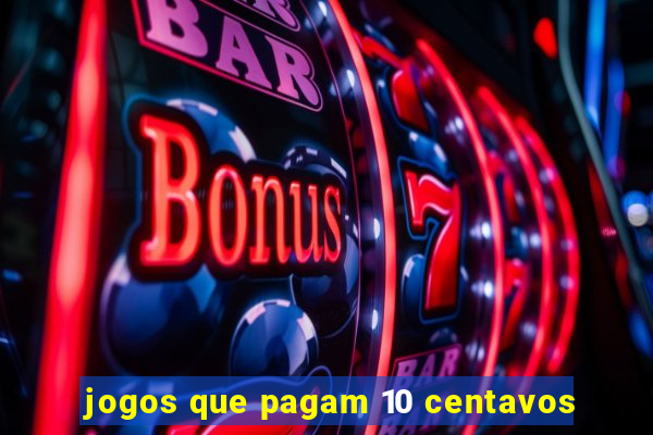 jogos que pagam 10 centavos