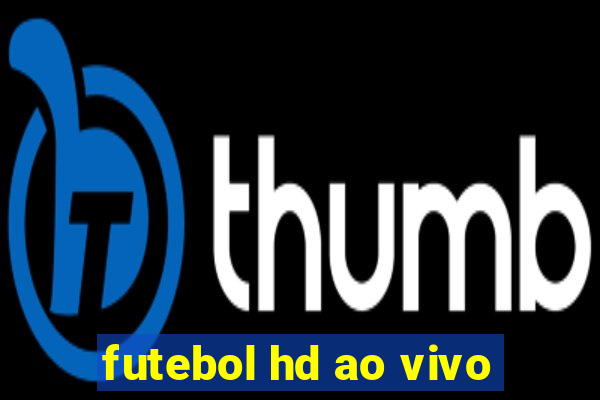 futebol hd ao vivo