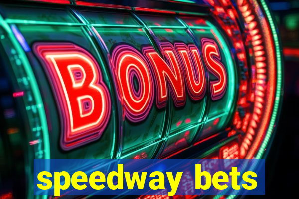 speedway bets