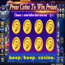 beep. beep. casino.