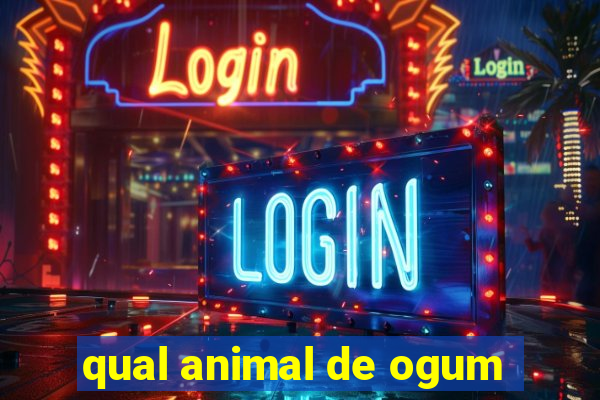 qual animal de ogum