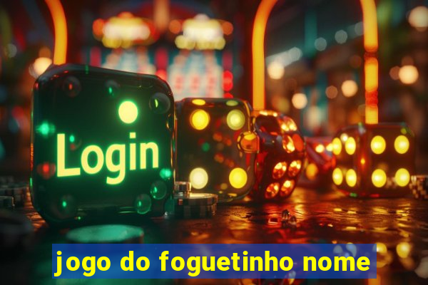 jogo do foguetinho nome