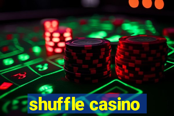 shuffle casino