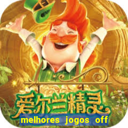 melhores jogos off line android