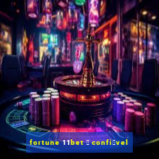 fortune 11bet 茅 confi谩vel