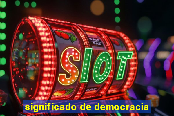 significado de democracia