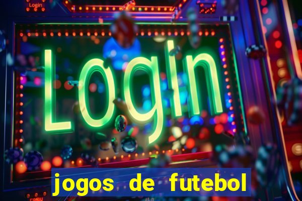 jogos de futebol hoje para apostar