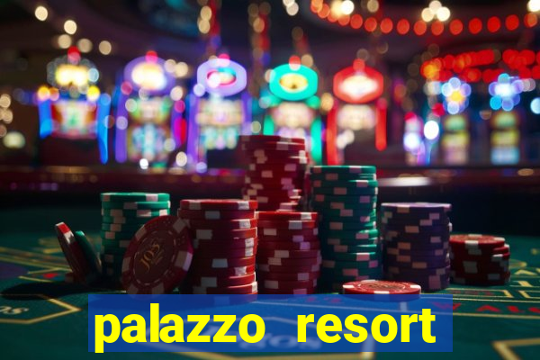 palazzo resort hotel casino