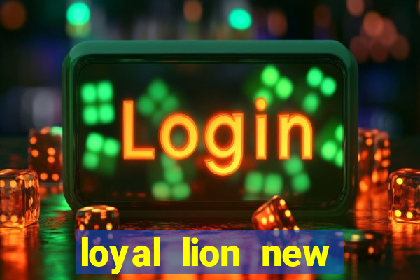 loyal lion new slot release