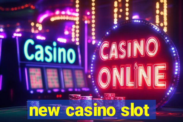 new casino slot