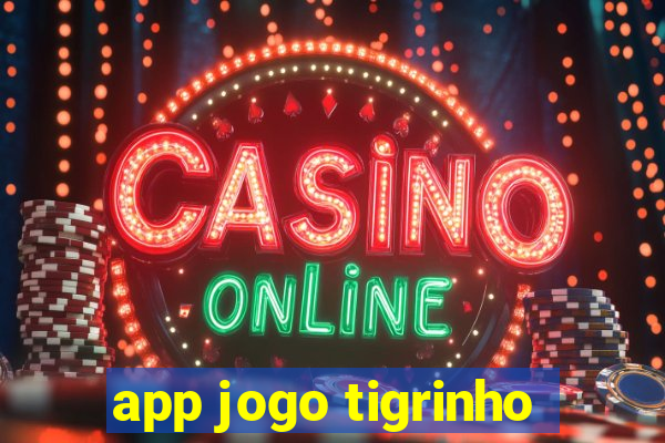 app jogo tigrinho