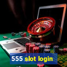 555 slot login