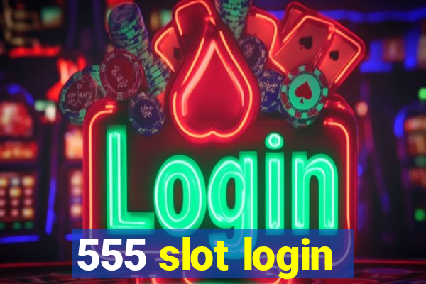 555 slot login