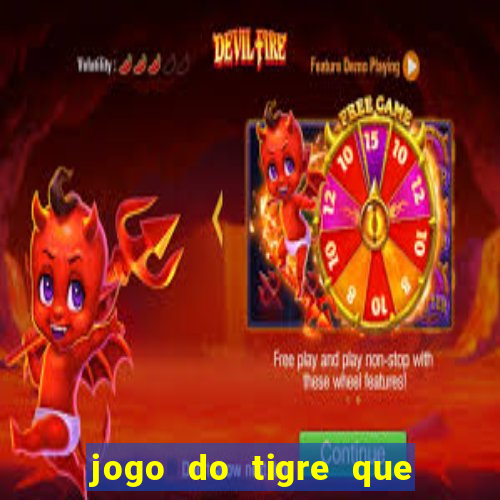 jogo do tigre que paga dinheiro de verdade