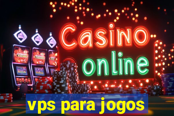 vps para jogos