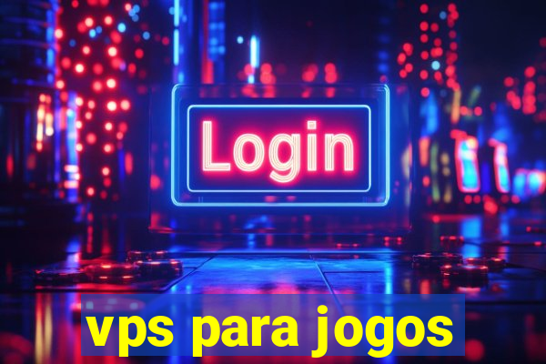 vps para jogos