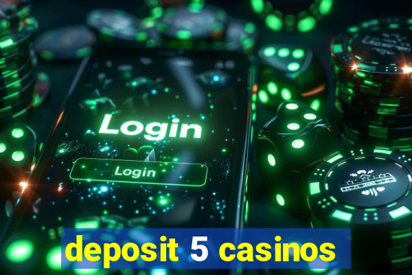 deposit 5 casinos