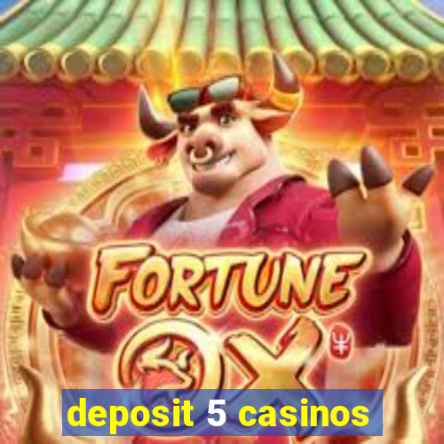 deposit 5 casinos