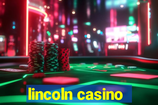 lincoln casino