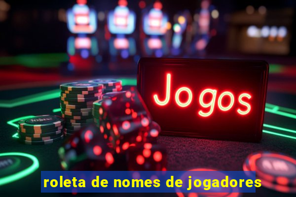 roleta de nomes de jogadores