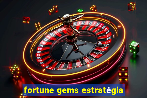 fortune gems estratégia