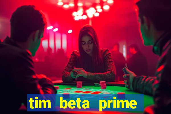 tim beta prime video inativo