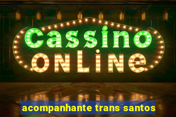 acompanhante trans santos