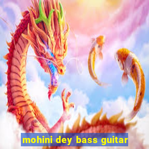 mohini dey bass guitar