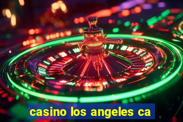 casino los angeles ca