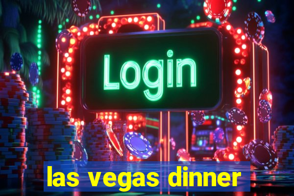 las vegas dinner